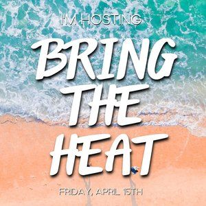 I'm Hosting! 🔥 Bring the Heat Party | 4/15 @ 7p PT